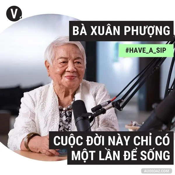 Podcast: Ep89: #90 Bà Xuân Phượng, Đạo diễn, Tác giả sách, Nhà sáng lập - Cố vấn Lotus Gallery: Cuộc đời này chỉ có một lần để sống