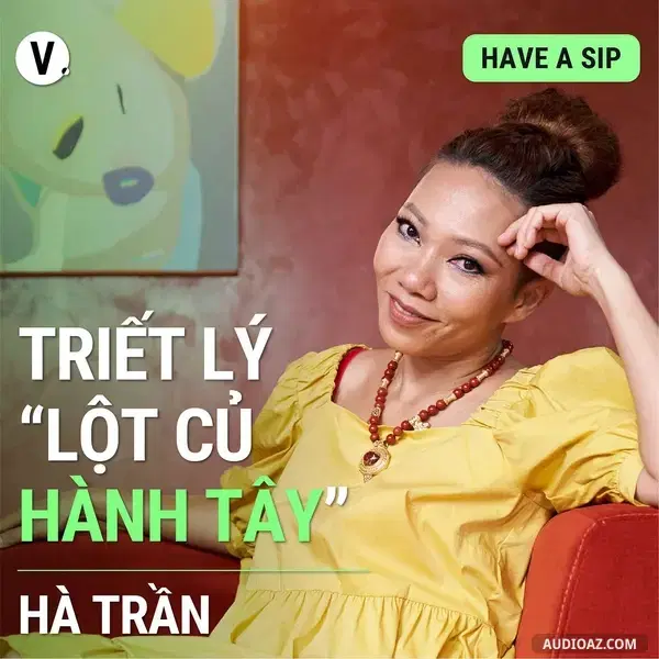 Podcast: Ep96: #97 Ca sĩ Hà Trần: Triết lý “lột củ hành tây”