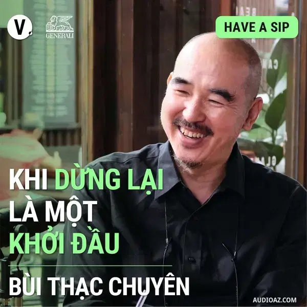 Podcast: Ep99: #100 Đạo diễn Bùi Thạc Chuyên: Khi dừng lại là một khởi đầu