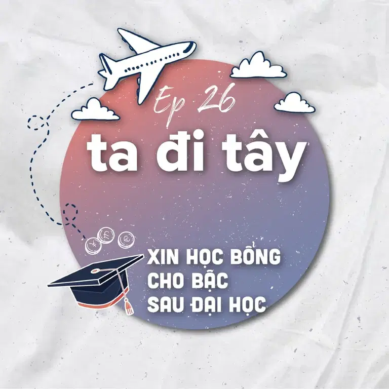 Ep36: #26: Xin học bổng cho bậc sau đại học