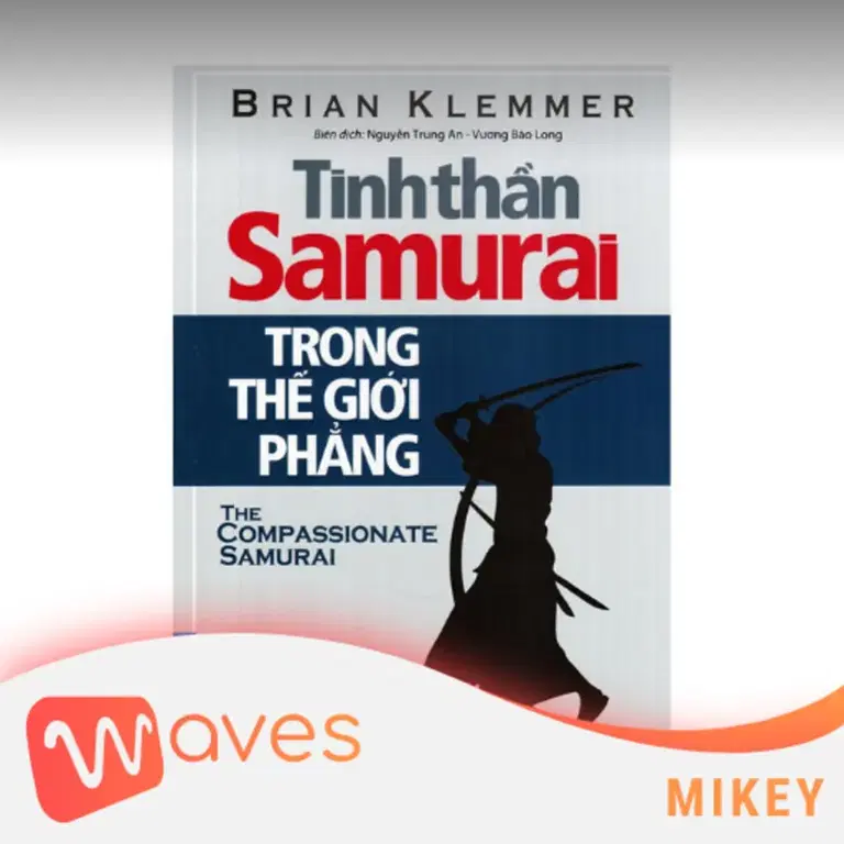Ep18: Tinh Thần Samurai Trong Thế Giới Phẳng (The Compassionate Samurai: Being Extraordinary in an Ordinary World) - Brian Klemmer - Tóm tắt sách Bookaster