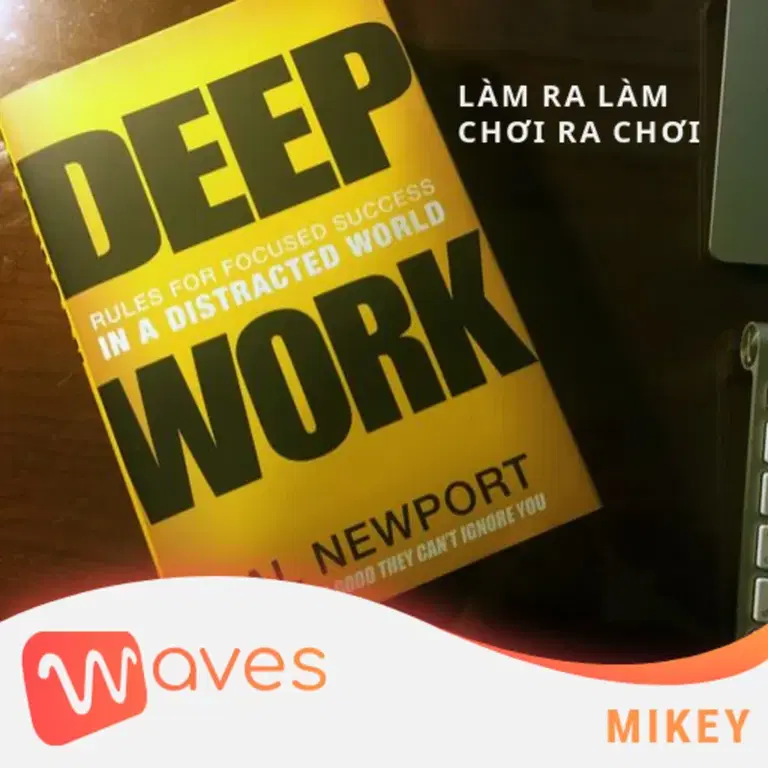 Ep7: Làm Ra Làm, Chơi Ra Chơi - Deep Work: Rules for Focused Success in a Distracted World - Cal Newport - Tóm tắt sách Bookaster