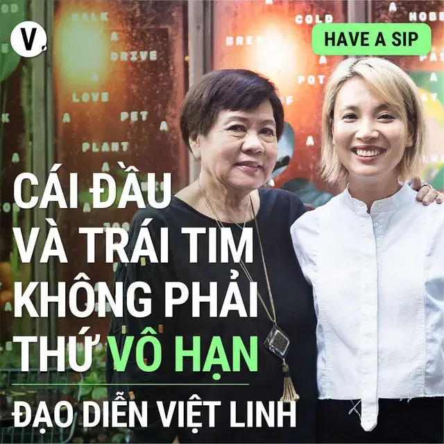 Ep105: Đạo diễn Việt Linh: Cái đầu và trái tim không phải thứ vô hạn - Have A Sip #106