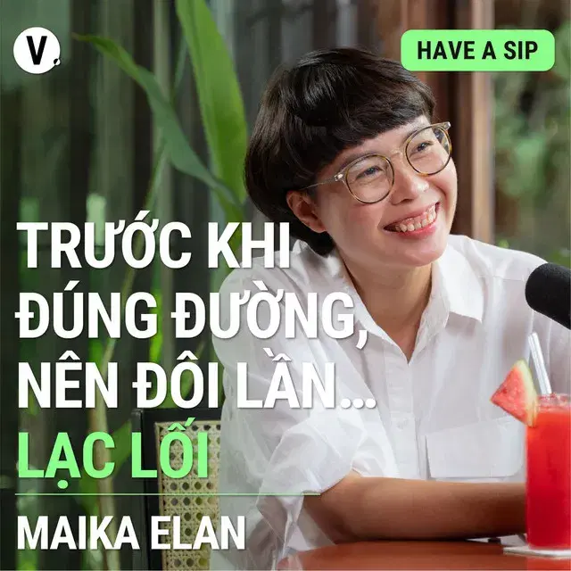 Ep110: #110 Nhiếp ảnh gia Maika Elan: Trước khi đúng đường, nên đôi lần...lạc lối