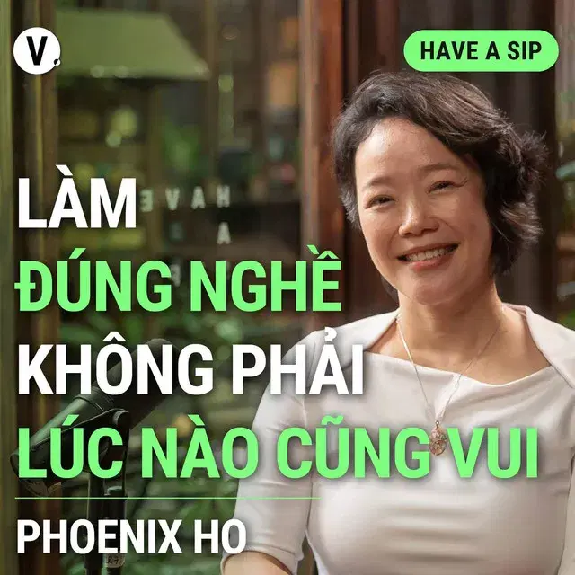 Ep140: Ths. Phoenix Ho: Làm đúng nghề không phải lúc nào cũng vui - Have A Sip #140