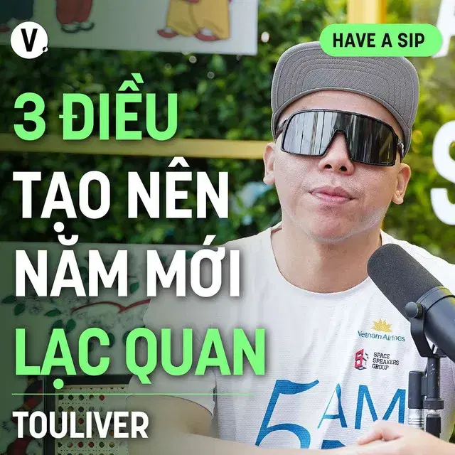 Ep158: Touliver: 3 điều tạo nên năm mới lạc quan - Have A Sip #159