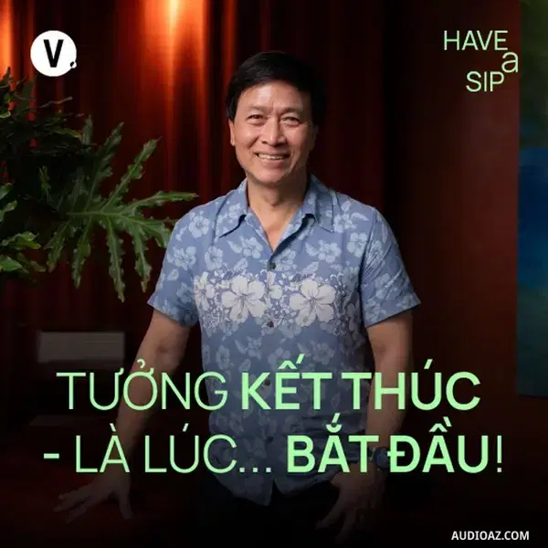 Ep182: Nghệ sĩ Quốc Tuấn: Tưởng kết thúc - là lúc... bắt đầu! - Have A Sip #183