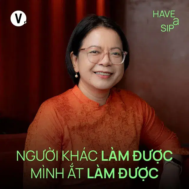 Ep198: Võ Thị Trung Trinh: Người khác làm được, mình ắt làm được - Have A Sip #197