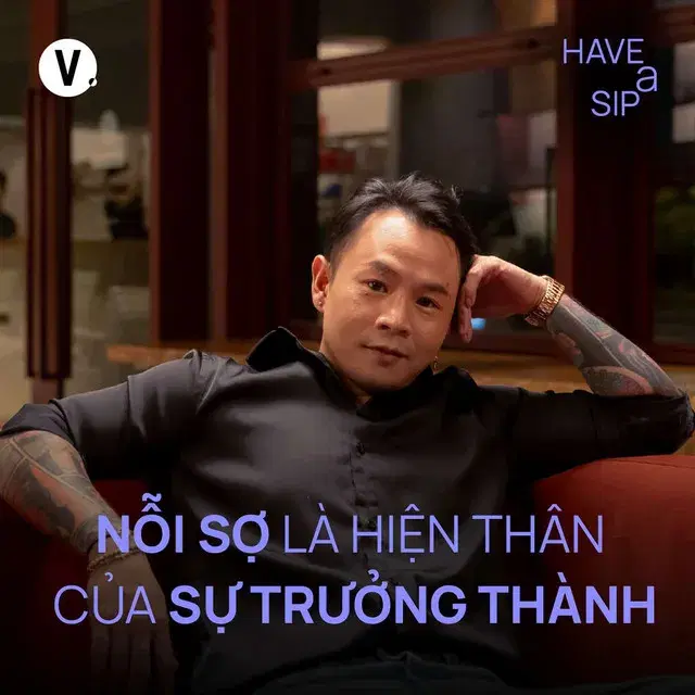 Ep200: Binz: Nỗi sợ là hiện thân của sự trưởng thành - Have A Sip #199