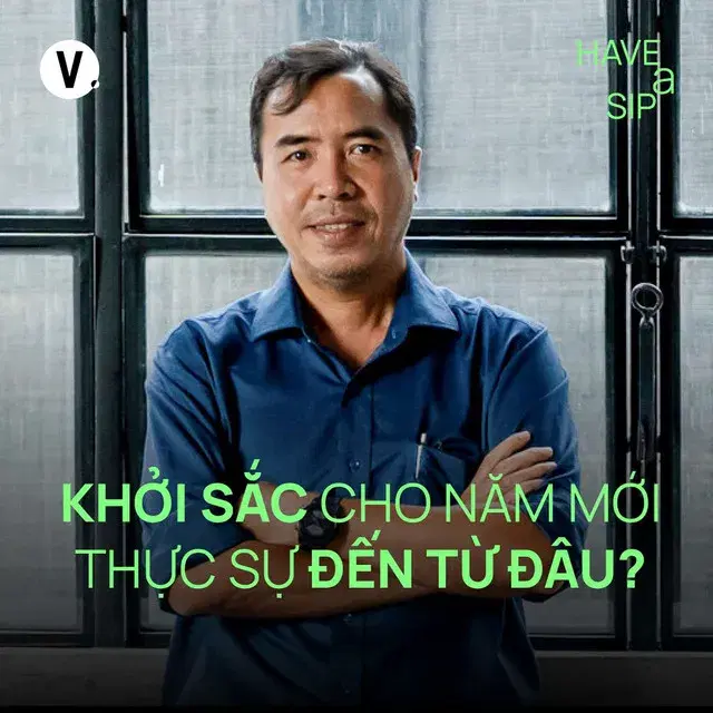 Ep203: Đàm Hà Phú: Khởi sắc cho năm mới thực sự đến từ đâu? - Have A Sip #202