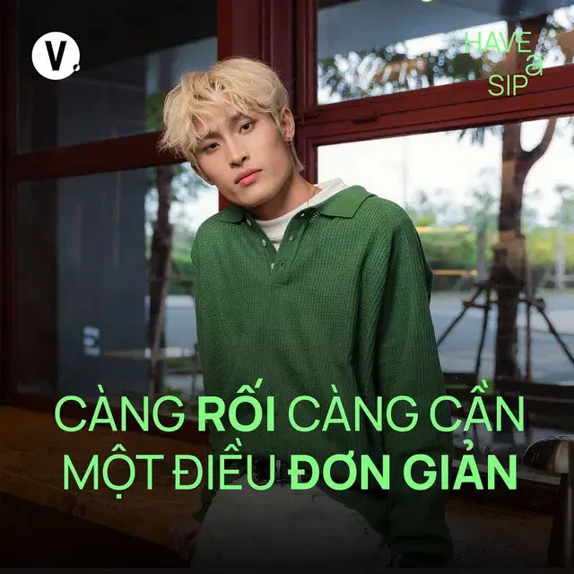 Ep214: Wren Evans: Càng rối càng cần một điều đơn giản - Have A Sip #213