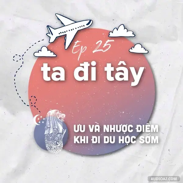 Ep34: #25.1: 🇵🇱🇺🇸Ưu và Nhược điểm khi đi du học sớm
