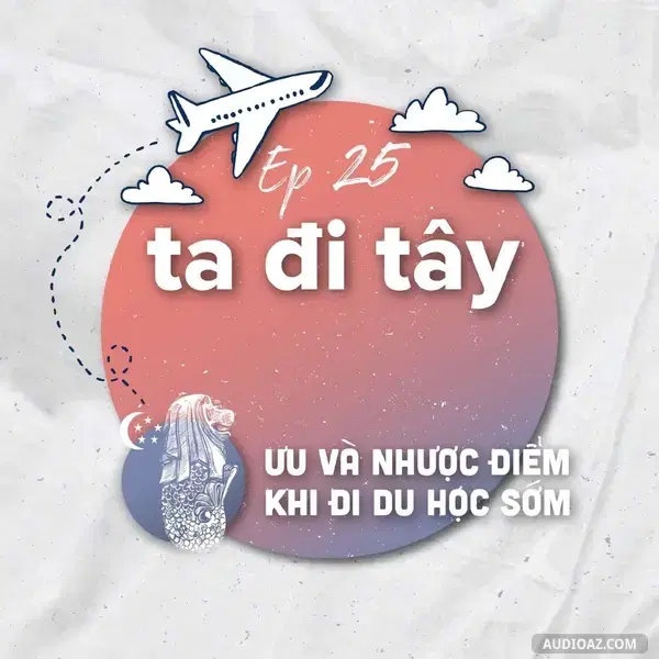 Ep35: #25.2: 🇸🇬🇺🇸Ưu và nhược điểm khi đi du học sớm