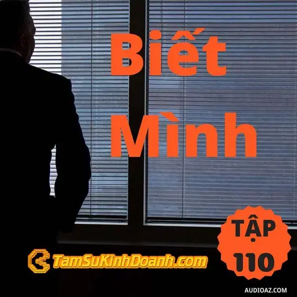 Ep110: Biết Mình - Tâm Sự Kinh Doanh #110