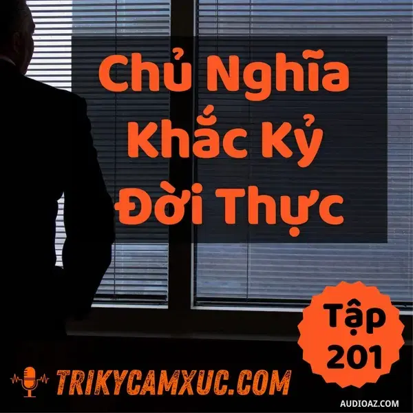 Ep200: Chủ Nghĩa Khắc Kỷ Trong Đời Thật - Tri Kỷ Cảm Xúc #201