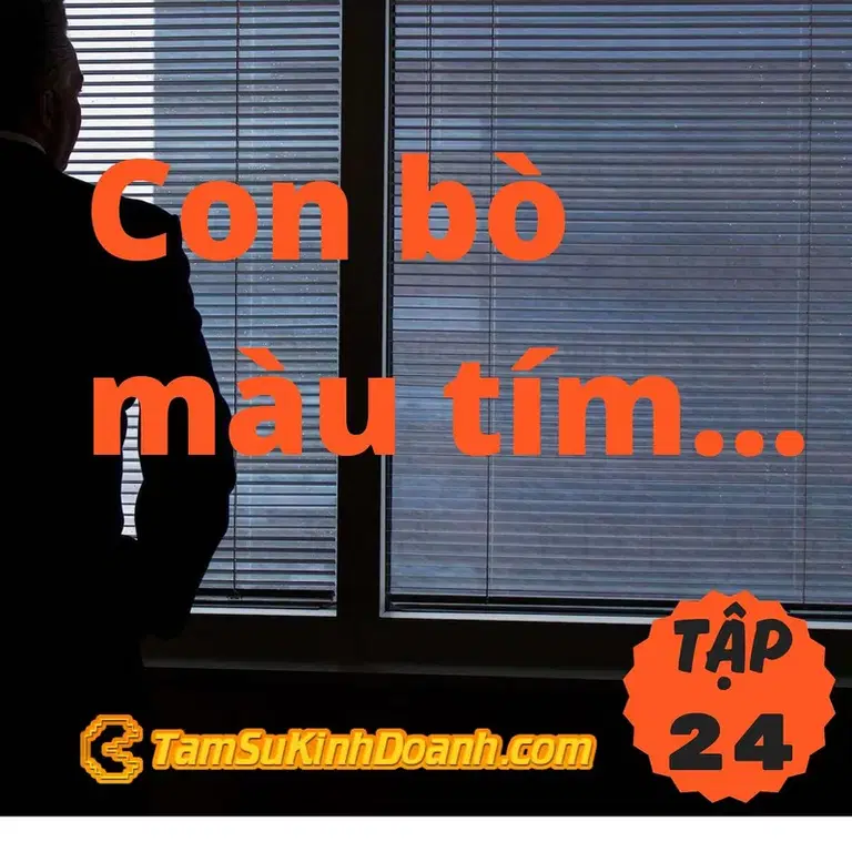 Ep24: Con Bò Màu Tím - Tâm Sự Kinh Doanh #24