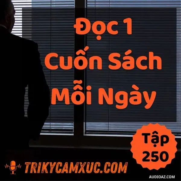 Ep249: Bí mật động trời: Đọc 1 cuốn sách mỗi ngày (chắc chắn 100%) - Tri kỷ cảm xúc #250