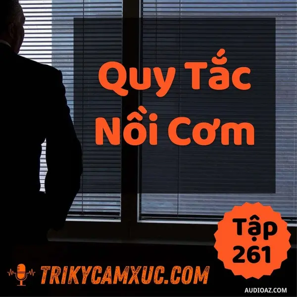 Ep260: Quy Tắc Nồi Cơm - Tri kỷ cảm xúc #261