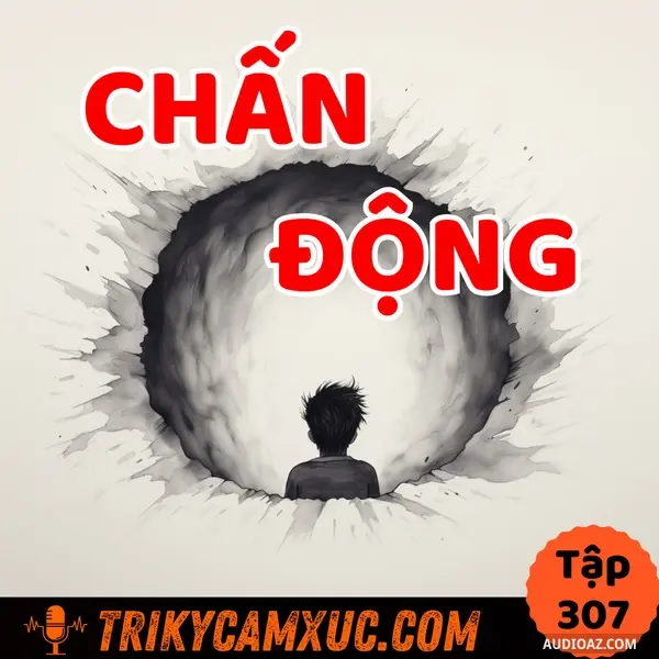 Ep306: Phát Hiện Chấn Động Cuộc Đời - Tri Kỷ Cảm Xúc #307