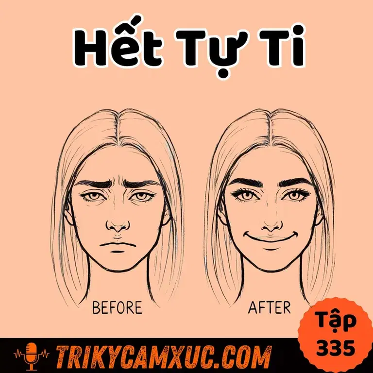 Ep334: Giải Cứu Những Người Tự Ti - Tri Kỷ Cảm Xúc #335