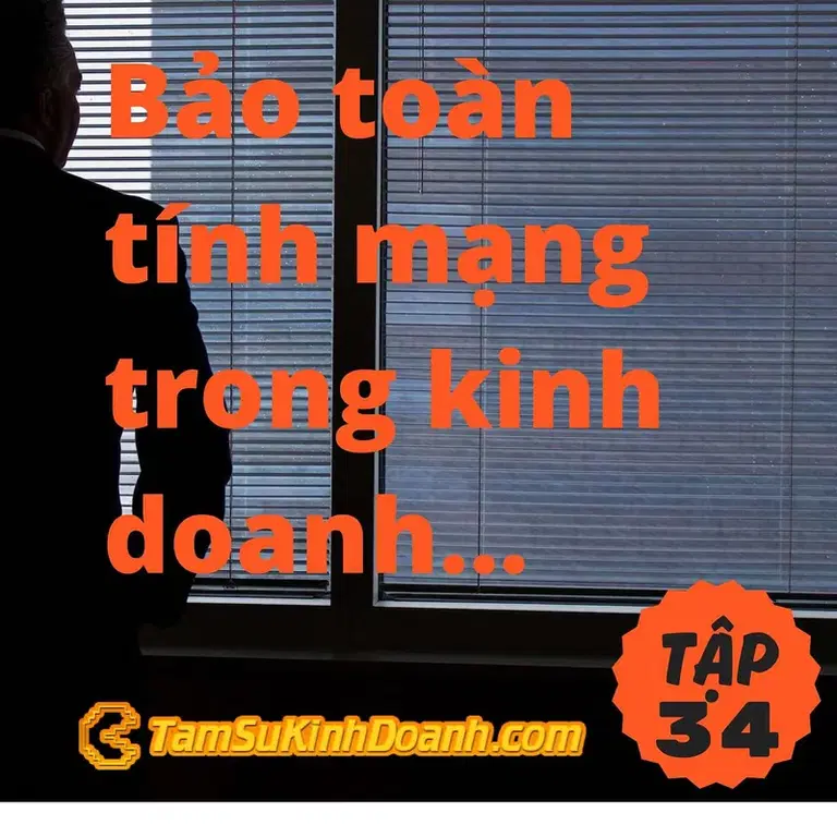 Ep34: Bảo toàn tính mạng trong kinh doanh (PCD) - Tâm Sự Kinh Doanh #34