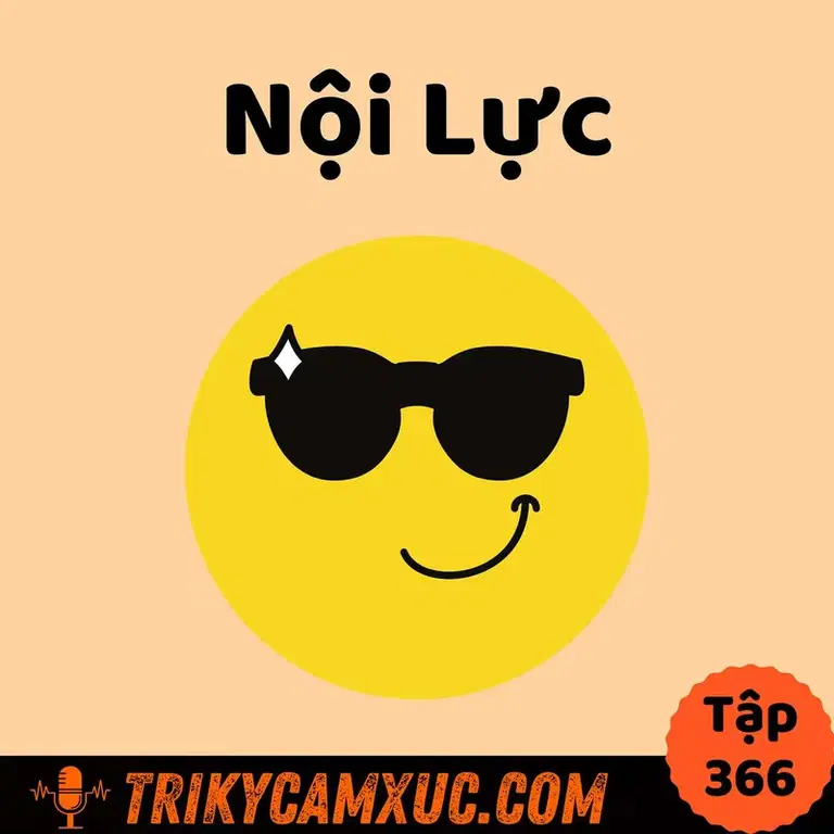 Ep365: Xây Dựng Nội Lực - Tri Kỷ Cảm Xúc #366