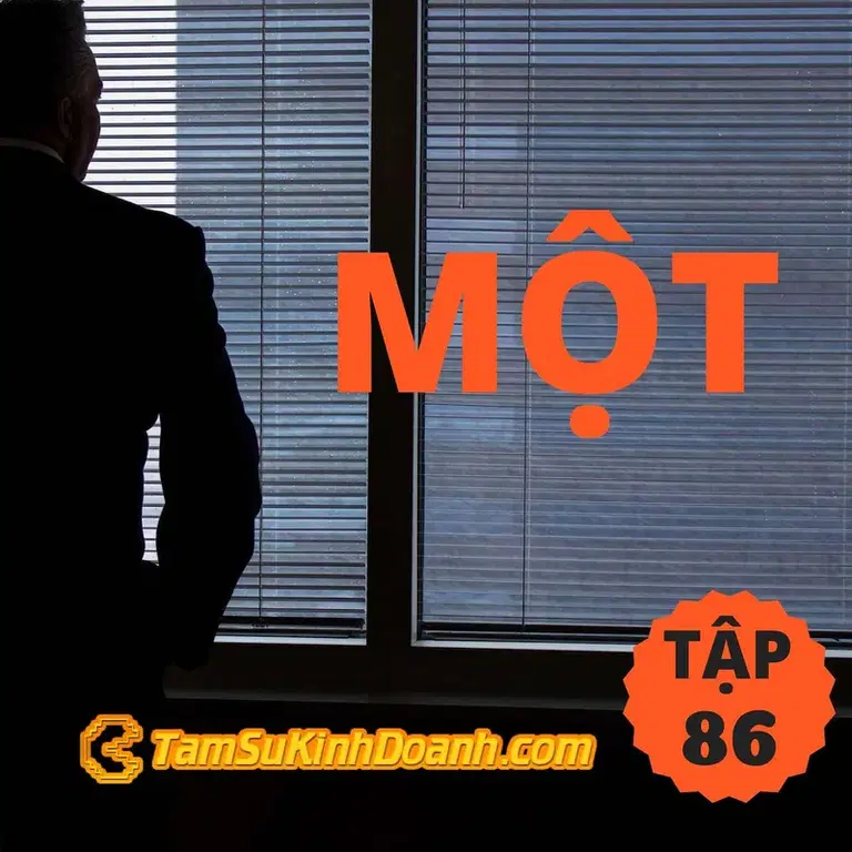 Ep86: Một - Tâm Sự Kinh Doanh #86